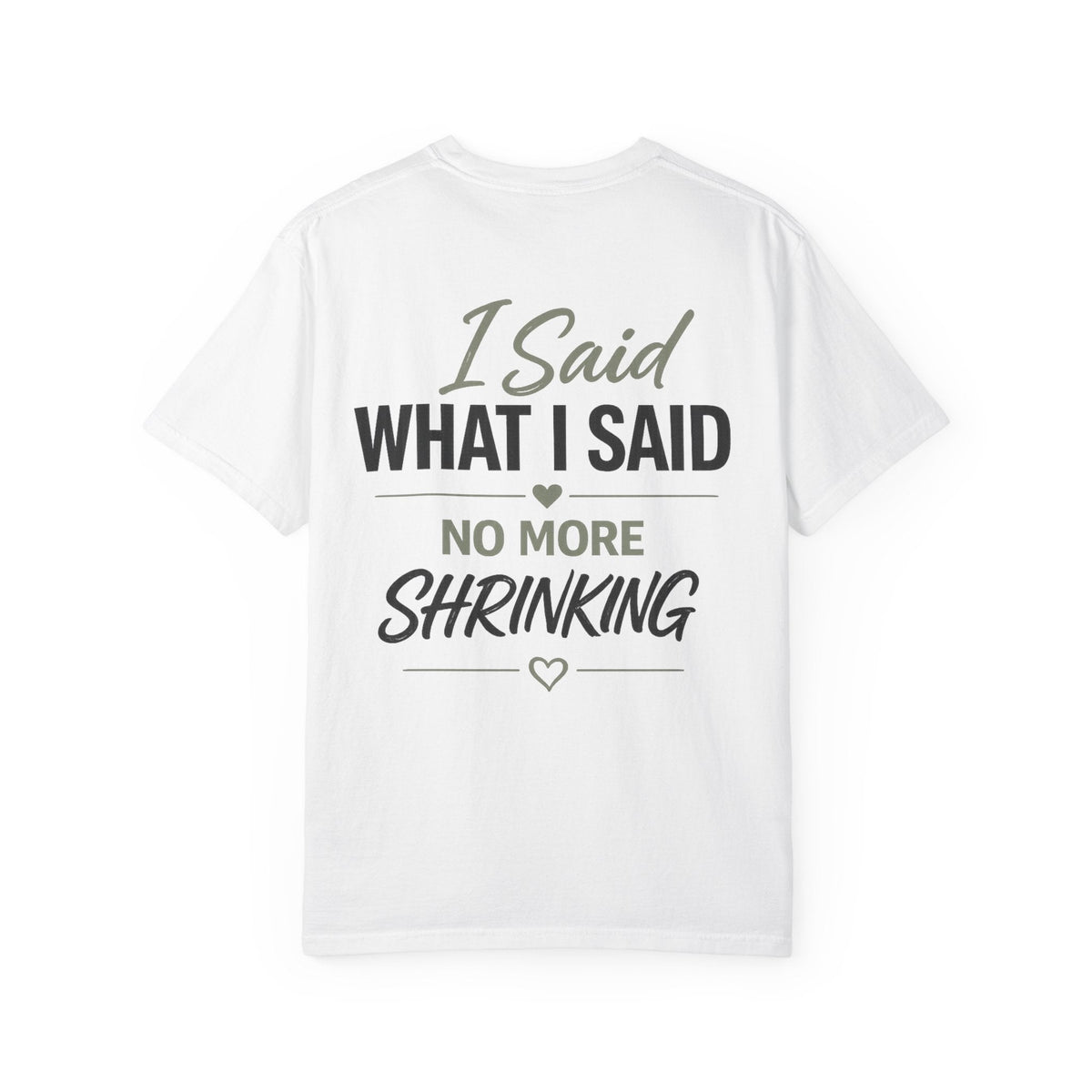 I Said What I Said. No More Shrinking™ | Unisex Graphic Tee