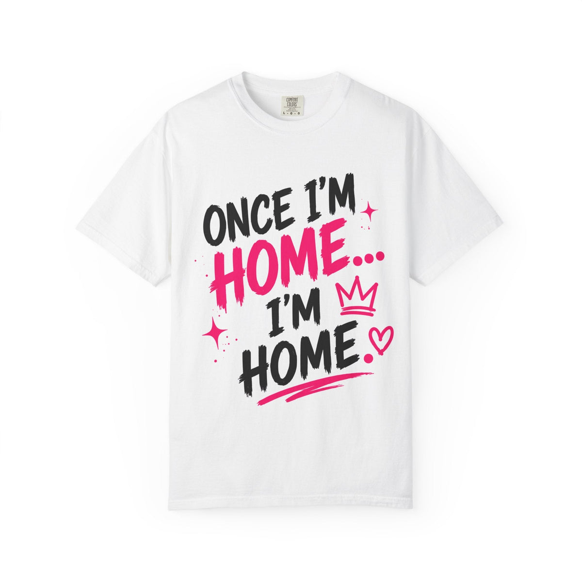 Once I'm Home... I'm Home | Oversized Heavyweight Graphic Tee