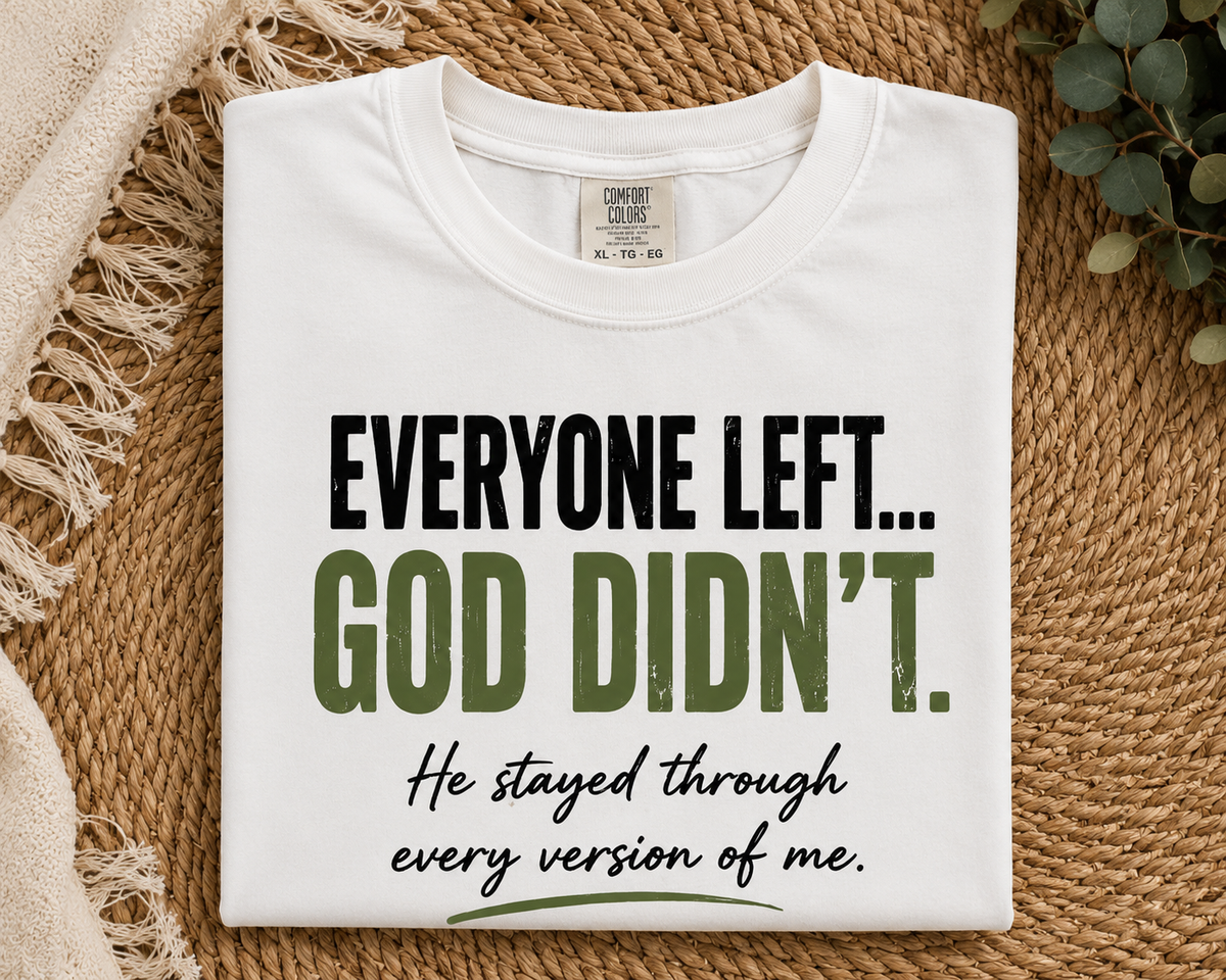 Everyone Left... God Didn't Tee