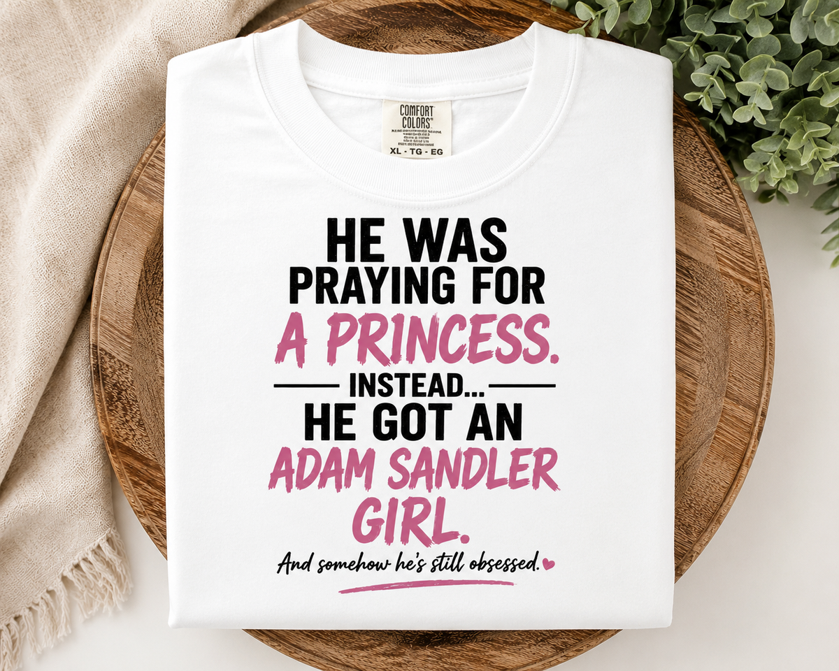 He Was Praying for a Princess... Instead He Got an Adam Sandler Girl Oversized Graphic Tee