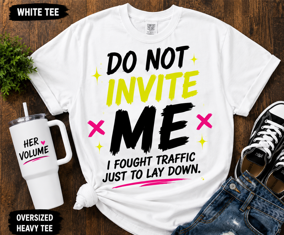 Do Not Invite Me | Funny Oversized Heavyweight Tee