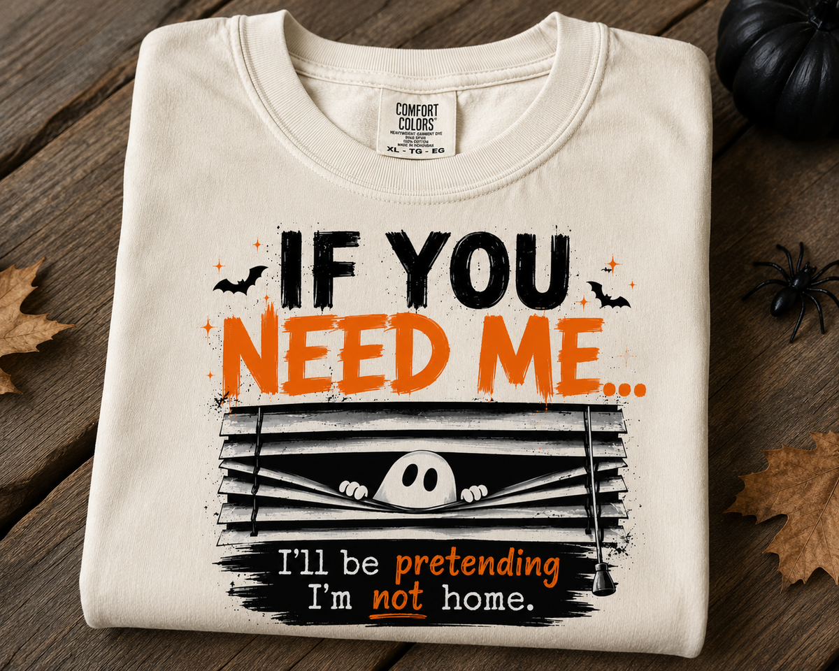If You Need Me I'll Be Pretending I'm Not Home Halloween Graphic Tee
