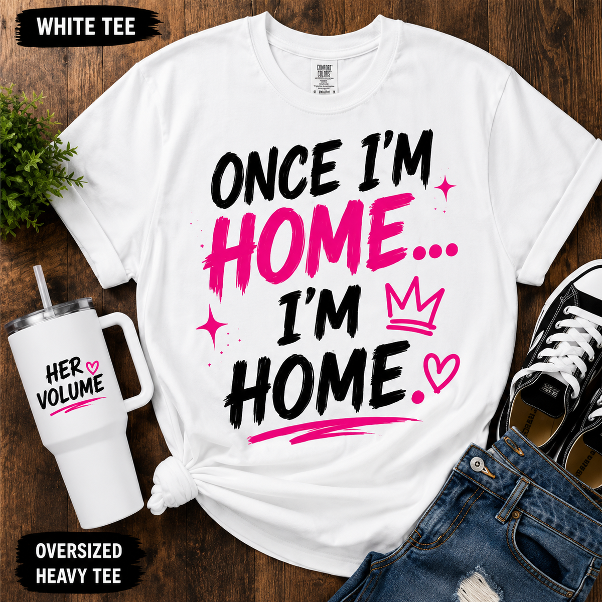 Once I'm Home... I'm Home | Oversized Heavyweight Graphic Tee