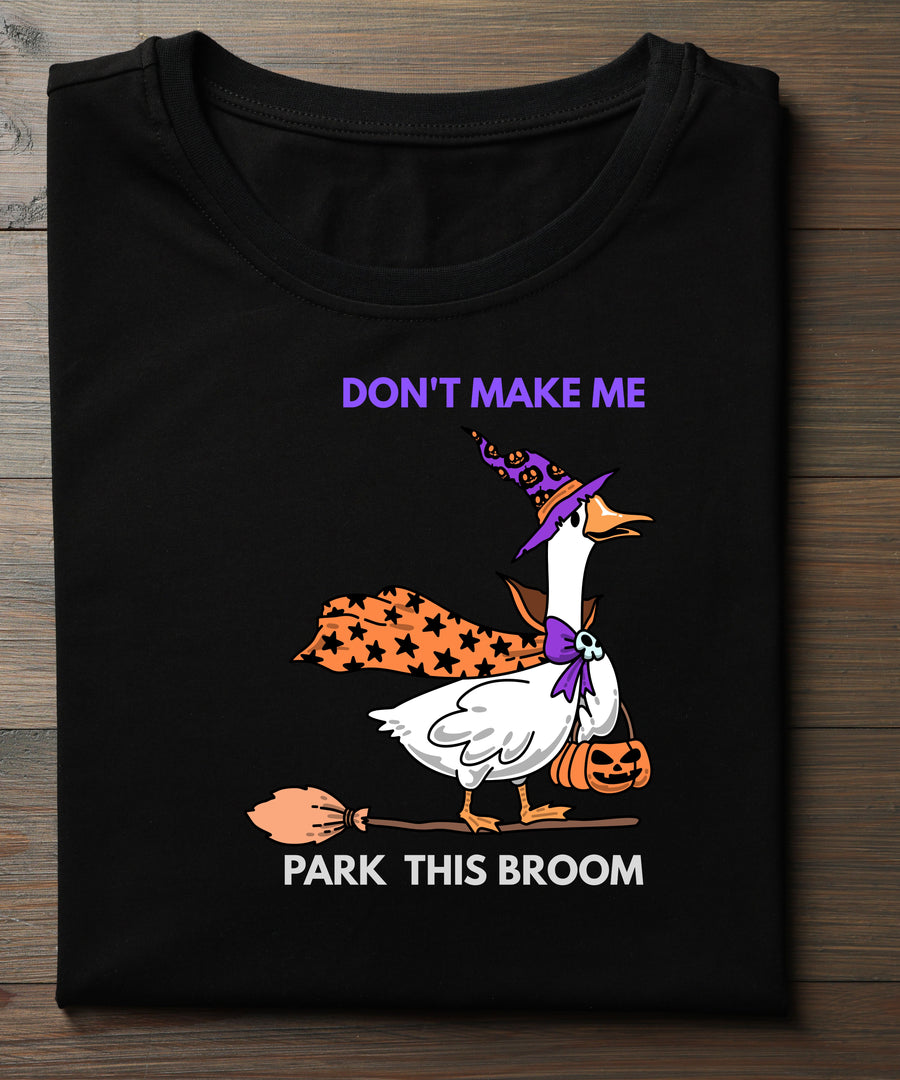 Don't Make Me Park This Broom Shirt